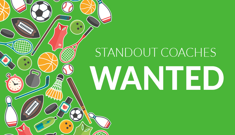 Standout Coaches Wanted